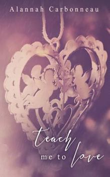 Paperback Teach Me To Love (Teach Me - Book Two) Book