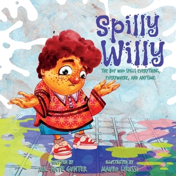 Paperback Spilly Willy: The boy who spills everything, everywhere, and anytime. Book