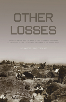 Paperback Other Losses: An Investigation Into the Mass Deaths of German Prisoners at the Hands of the French and Americans After World War II Book