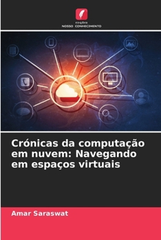 Paperback Crónicas da computação em nuvem: Navegando em espaços virtuais [Portuguese] Book