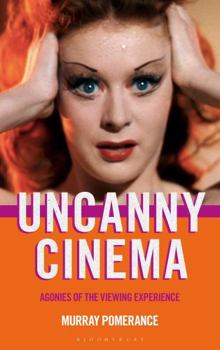 Paperback Uncanny Cinema: Agonies of the Viewing Experience Book