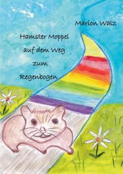 Paperback Hamster Moppel auf dem Weg zum Regenbogen [German] Book