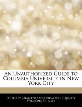 An Unauthorized Guide to Columbia University in New York City