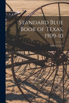 Paperback Standard Blue Book of Texas, 1909-10; 1909-10, vol. 3 Book