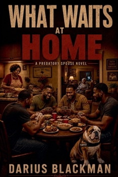 What Waits at Home Book Six of The Predatory Spouse Series