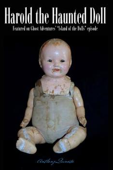 Harold the Haunted Doll: The Terrifying, True Story of the World's Most Sinister Doll