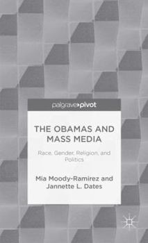 Hardcover The Obamas and Mass Media: Race, Gender, Religion, and Politics Book