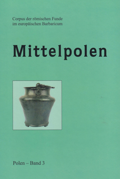 Corpus Der Romischen Funde Im Europaischen Barbaricum, Polen, Band 3, Mittelpolen
