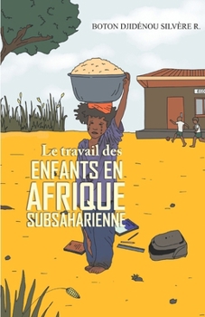 Paperback Le travail des enfants en Afrique subsaharienne [French] Book