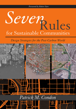 Paperback Seven Rules for Sustainable Communities: Design Strategies for the Post Carbon World Book