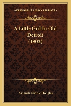 Paperback A Little Girl In Old Detroit (1902) Book