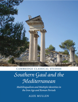 Paperback Southern Gaul and the Mediterranean: Multilingualism and Multiple Identities in the Iron Age and Roman Periods Book