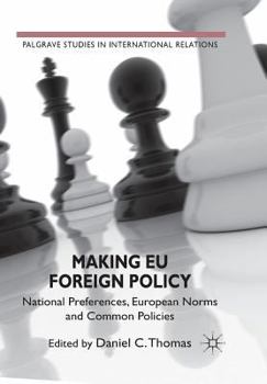 Paperback Making EU Foreign Policy: National Preferences, European Norms and Common Policies Book