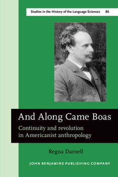 And Along Came Boas - Book #86 of the Studies in the History of the Language Sciences