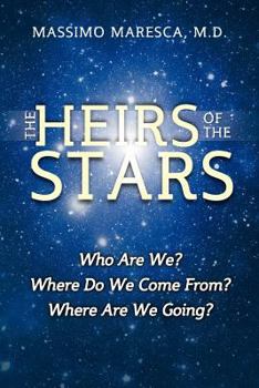 Paperback The Heirs of the Stars: Who Are We? Where Do We Come From? Where Are We Going? Book