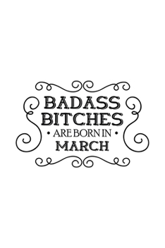 Paperback Badass Bitches Are Born In March: Unique Notebook Gift for Women, Funny Blank Lined Journal to Write In Book