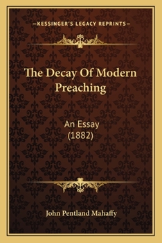 Paperback The Decay Of Modern Preaching: An Essay (1882) Book