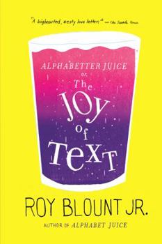 Alphabetter Juice: or, The Joy of Text - Book #2 of the Alphabet Juice