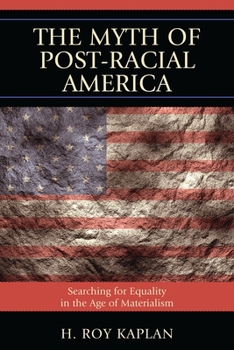 The Myth of Post-Racial America: Searching for Equality in the Age of Materialism