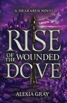 Rise of the Wounded Dove (A Drakaren Novel)