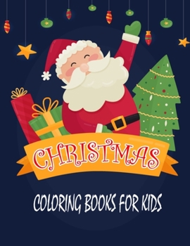 Paperback Christmas Coloring Books for Kids: A Fun Activity Christmas Coloring Books for Kids - 8.5x11 Inch 100 Printable Christmas Coloring Pages for Kids With Book