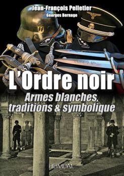Hardcover L'Ordre Noir: Armes Blanches, Traditions & Symolique [French] Book