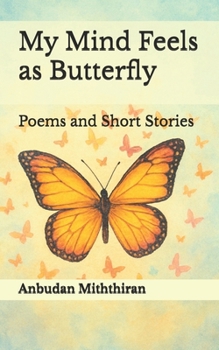 Paperback My Mind Feels as Butterfly: Poems and Short Stories Book