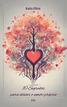 10 segredos para ativar o amor-próprio