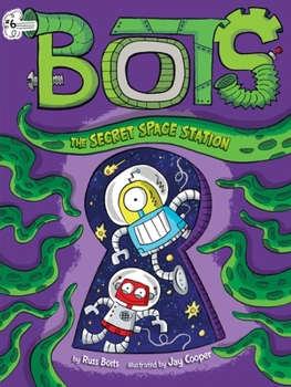 The Secret Space Station - Book #6 of the Bots