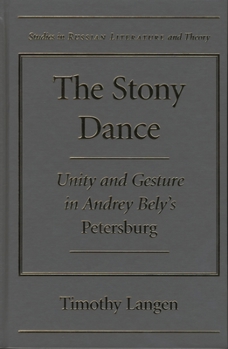 Hardcover The Stony Dance: Unity and Gesture in Andrey Bely's Petersburg Book