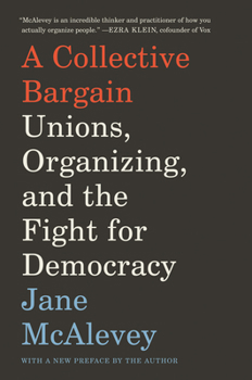 Paperback A Collective Bargain: Unions, Organizing, and the Fight for Democracy Book