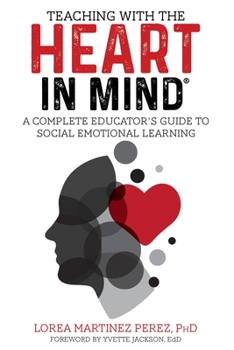 Paperback Teaching with the HEART in Mind: A Complete Educator's Guide to Social Emotional Learning Book