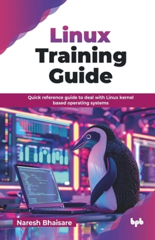 Paperback Linux Training Guide: Quick reference guide to deal with Linux kernel based operating systems (English Edition) Book