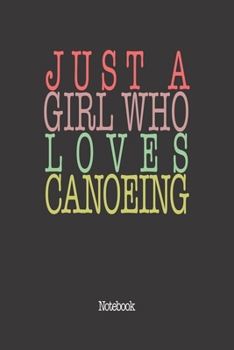 Paperback Just A Girl Who Loves Canoeing.: Notebook Book