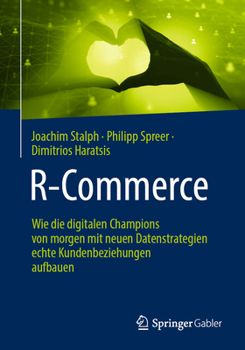 Paperback R-Commerce: Wie Die Digitalen Champions Von Morgen Mit Neuen Datenstrategien Echte Kundenbeziehungen Aufbauen [German] Book