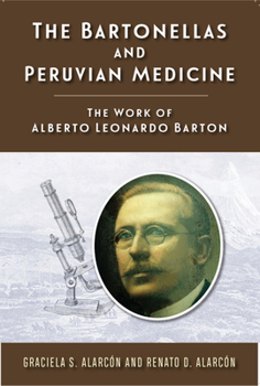 Paperback The Bartonellas and Peruvian Medicine: The Work of Alberto Leonardo Barton Book