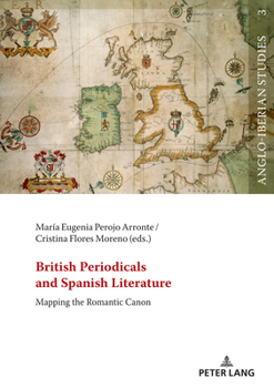 Hardcover British Periodicals and Spanish Literature: Mapping the Romantic Canon Book