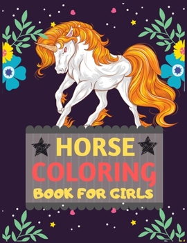 Horse Coloring Book For Girls: Adorable coloring pages with Horses Perfect Horse Lover gift Horse Rider gift Presents Birthday Gift for Horse Lover & Horse Rider men women Christmas Gift