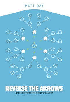 Hardcover Reverse the Arrows: Sending the Church Back to the New Testament Book