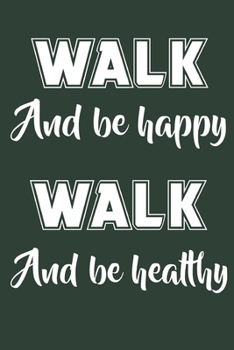 Paperback Walk And Be Happy Walk And Be Healthy: Hiking Journal With Prompts To Write In, Trail Log Book, Hiker's Journal, Hiking Journal, Hiking Log Book, Hiki Book