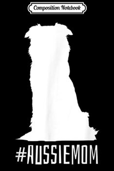 Paperback Composition Notebook: Aussie Mom Australian Shepherd Journal/Notebook Blank Lined Ruled 6x9 100 Pages Book