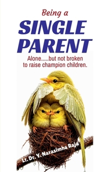 Being a Single Parent: Alone but not broken to raise the champion children.