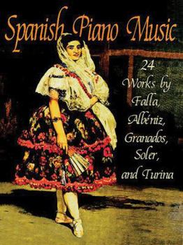 Paperback Spanish Piano Music: 24 Works by de Falla, Albéniz, Granados, Soler and Turina Book
