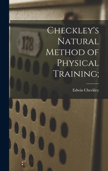 Hardcover Checkley's Natural Method of Physical Training; Book