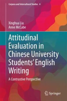 Hardcover Attitudinal Evaluation in Chinese University Students' English Writing: A Contrastive Perspective Book