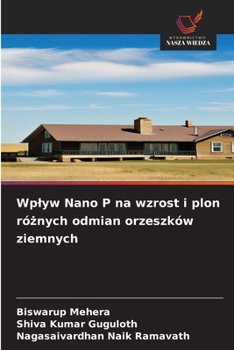 Wplyw Nano P na wzrost i plon róznych odmian orzeszków ziemnych (Polish Edition)