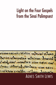 Paperback Light on the Four Gospels from the Sinai Palimpsest Book