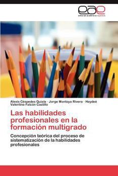 Paperback Las habilidades profesionales en la formación multigrado [Spanish] Book