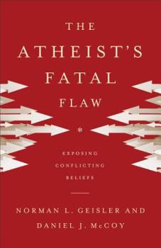 Paperback Atheist's Fatal Flaw: Exposing Conflicting Beliefs Book