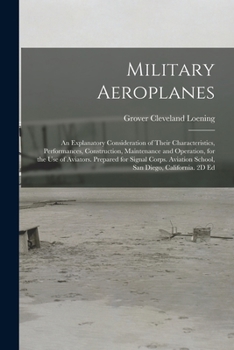 Paperback Military Aeroplanes; an Explanatory Consideration of Their Characteristics, Performances, Construction, Maintenance and Operation, for the Use of Avia Book